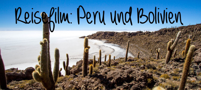 Mein Reisefilm: Peru-Bolivien-Rundreise