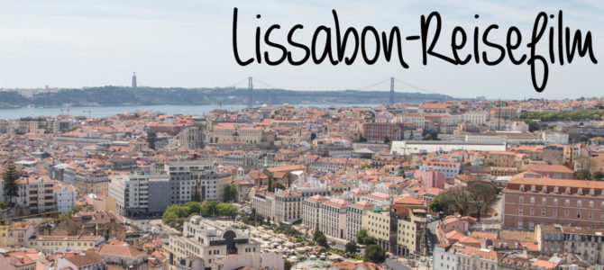 Mein Reisefilm: Ein Wochenende in Lissabon